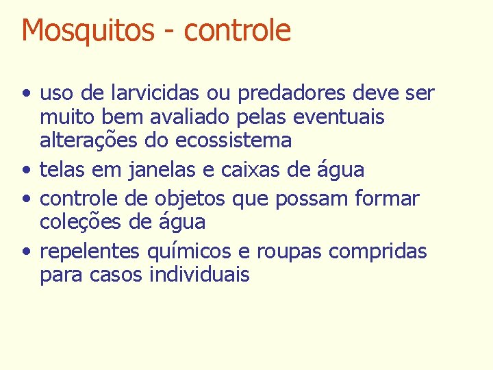 Mosquitos - controle • uso de larvicidas ou predadores deve ser muito bem avaliado