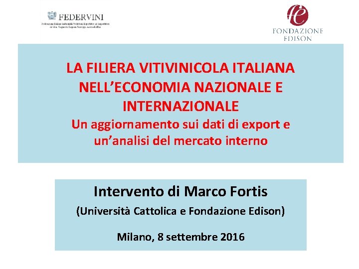 LA FILIERA VITIVINICOLA ITALIANA NELL’ECONOMIA NAZIONALE E INTERNAZIONALE Un aggiornamento sui dati di export