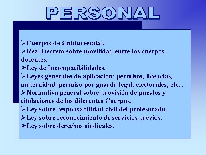 ØCuerpos de ámbito estatal. ØReal Decreto sobre movilidad entre los cuerpos docentes. ØLey de