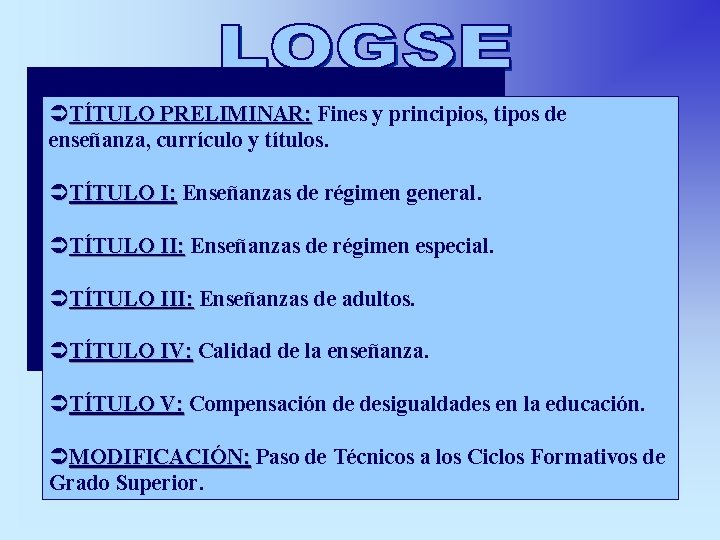 ÜTÍTULO PRELIMINAR: Fines y principios, tipos de TÍTULO PRELIMINAR: enseñanza, currículo y títulos. ÜTÍTULO