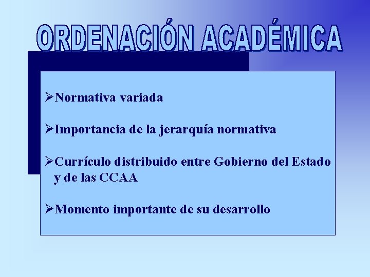 ØNormativa variada ØImportancia de la jerarquía normativa ØCurrículo distribuido entre Gobierno del Estado y