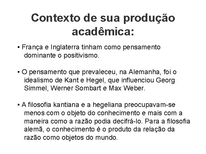 Contexto de sua produção acadêmica: • França e Inglaterra tinham como pensamento dominante o