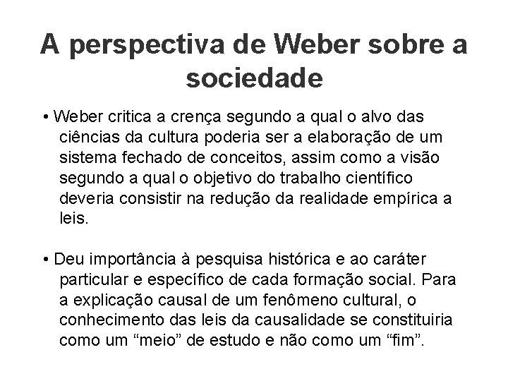 A perspectiva de Weber sobre a sociedade • Weber critica a crença segundo a