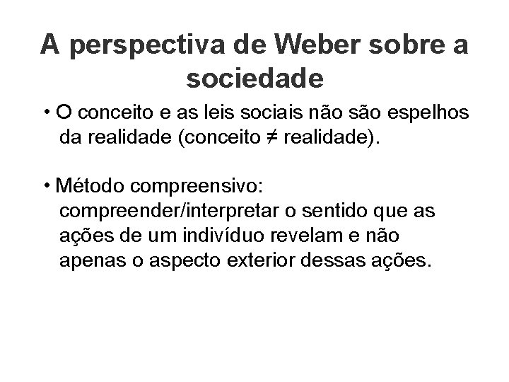 A perspectiva de Weber sobre a sociedade • O conceito e as leis sociais