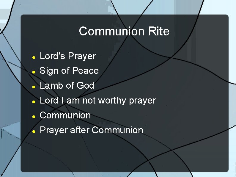Communion Rite Lord's Prayer Sign of Peace Lamb of God Lord I am not