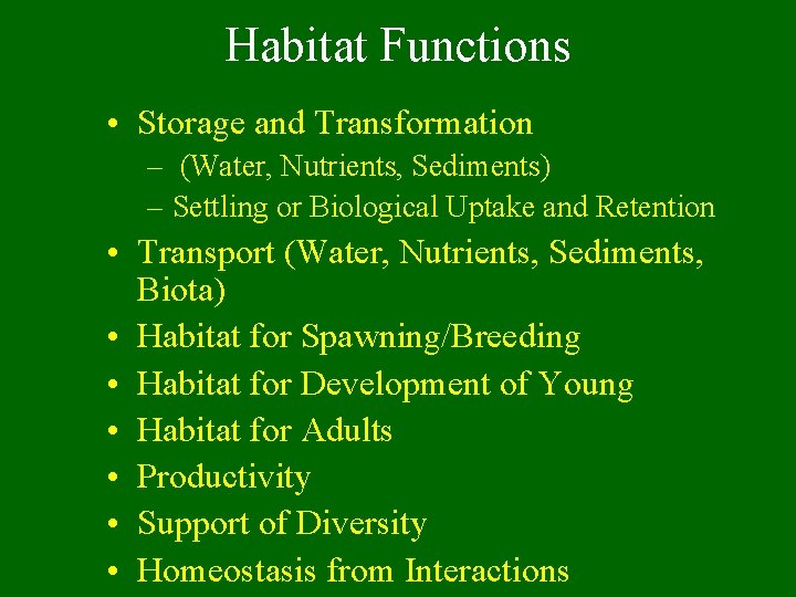 Habitat Functions • Storage and Transformation – (Water, Nutrients, Sediments) – Settling or Biological
