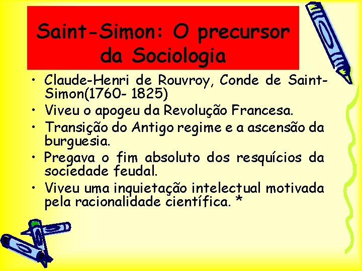 Saint-Simon: O precursor da Sociologia • Claude-Henri de Rouvroy, Conde de Saint. Simon(1760 -