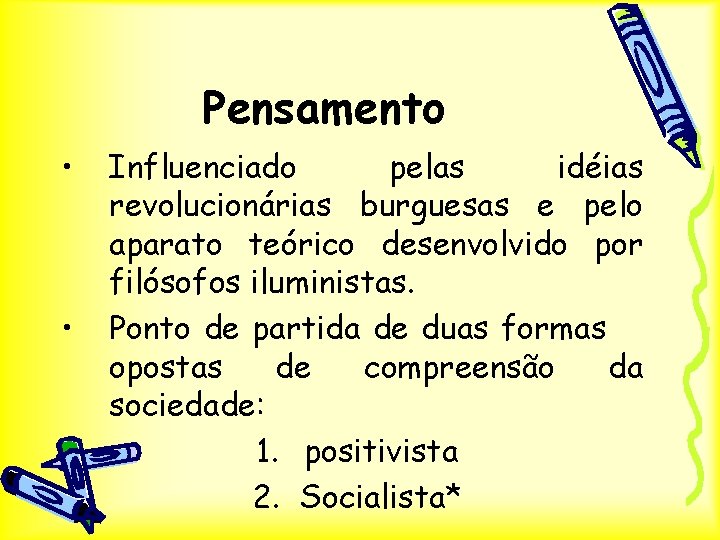 Pensamento • • Influenciado pelas idéias revolucionárias burguesas e pelo aparato teórico desenvolvido por