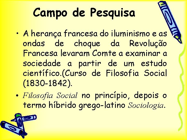 Campo de Pesquisa • A herança francesa do iluminismo e as ondas de choque