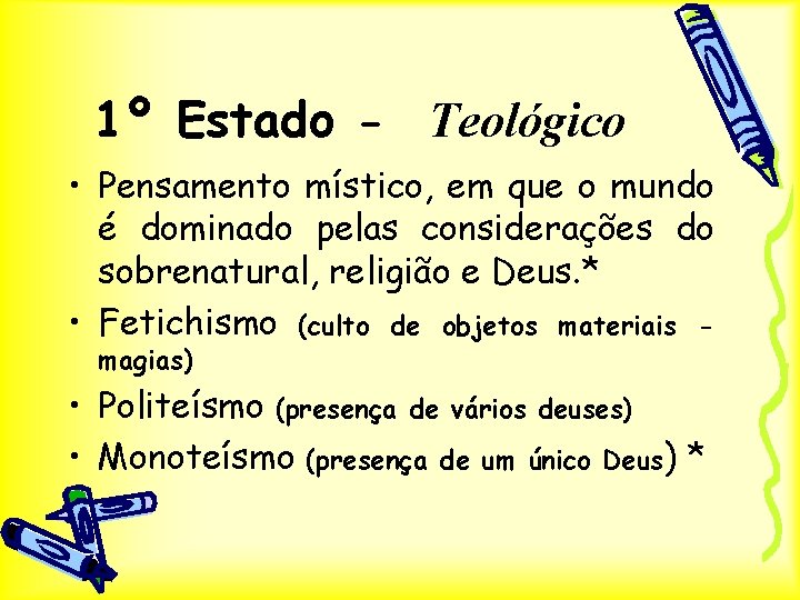 1º Estado - Teológico • Pensamento místico, em que o mundo é dominado pelas