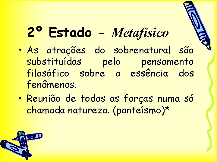 2º Estado - Metafísico • As atrações do sobrenatural são substituídas pelo pensamento filosófico