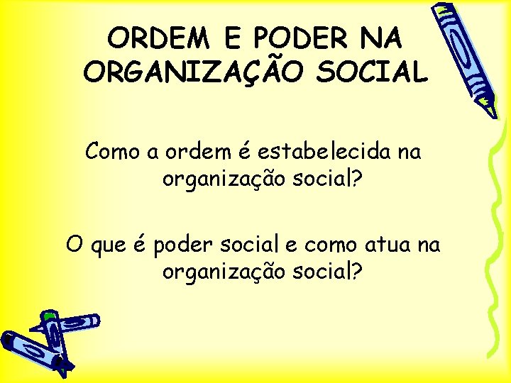 ORDEM E PODER NA ORGANIZAÇÃO SOCIAL Como a ordem é estabelecida na organização social?