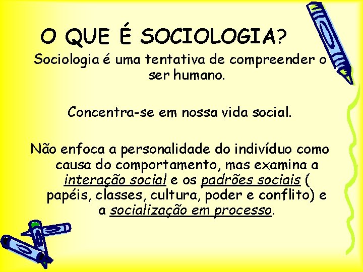 O QUE É SOCIOLOGIA? Sociologia é uma tentativa de compreender o ser humano. Concentra-se