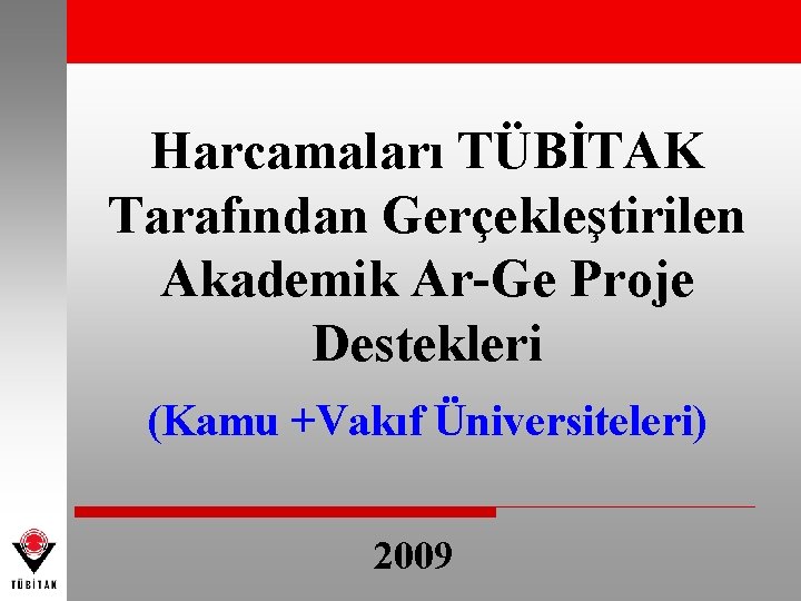 Harcamaları TÜBİTAK Tarafından Gerçekleştirilen Akademik Ar-Ge Proje Destekleri (Kamu +Vakıf Üniversiteleri) 2009 