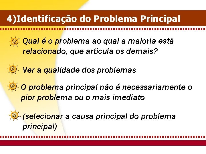  4)Identificação do Problema Principal Qual é o problema ao qual a maioria está