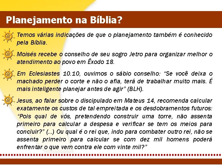 Planejamento na Bíblia? Temos várias indicações de que o planejamento também é conhecido pela