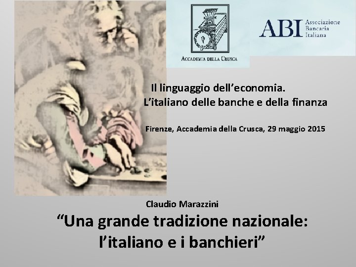 Il linguaggio dell’economia. L’italiano delle banche e della finanza Firenze, Accademia della Crusca, 29