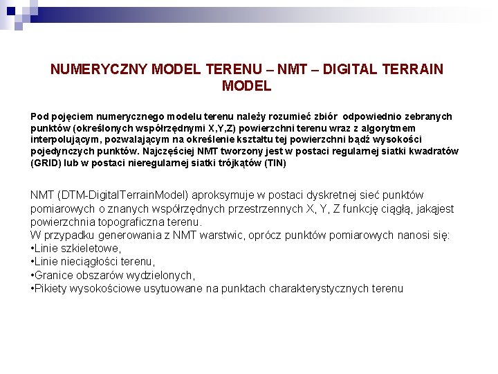 NUMERYCZNY MODEL TERENU – NMT – DIGITAL TERRAIN MODEL Pod pojęciem numerycznego modelu terenu