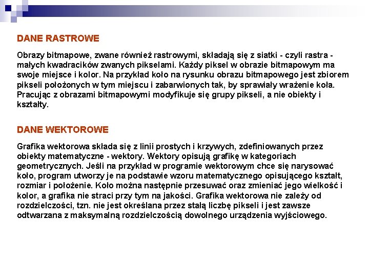 DANE RASTROWE Obrazy bitmapowe, zwane również rastrowymi, składają się z siatki czyli rastra małych