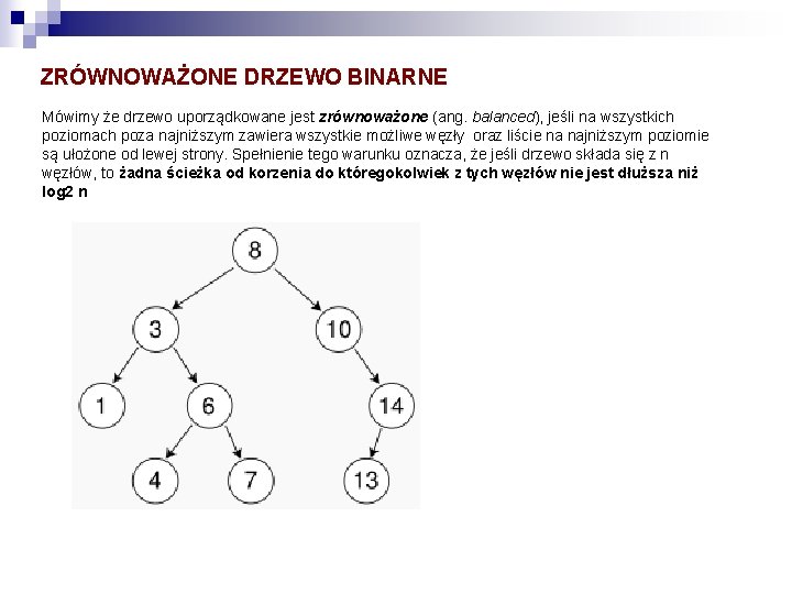 ZRÓWNOWAŻONE DRZEWO BINARNE Mówimy że drzewo uporządkowane jest zrównoważone (ang. balanced), jeśli na wszystkich