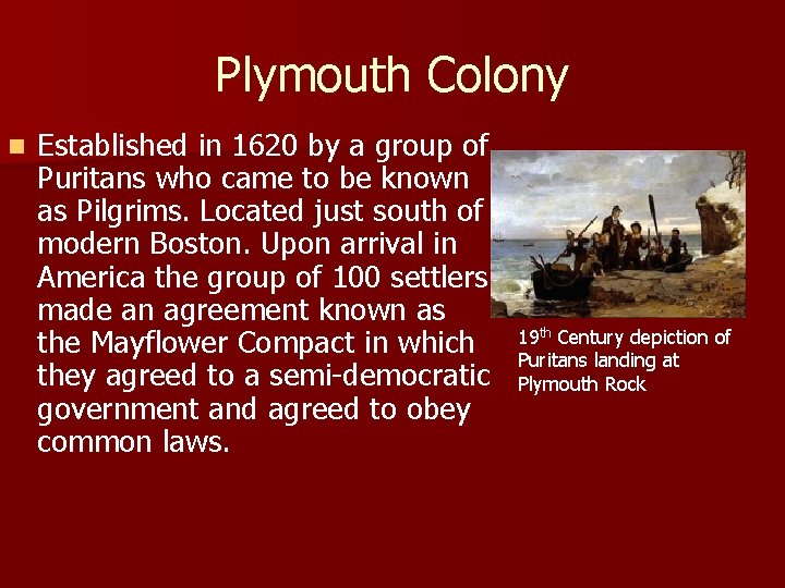 Plymouth Colony n Established in 1620 by a group of Puritans who came to