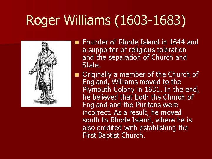 Roger Williams (1603 -1683) Founder of Rhode Island in 1644 and a supporter of