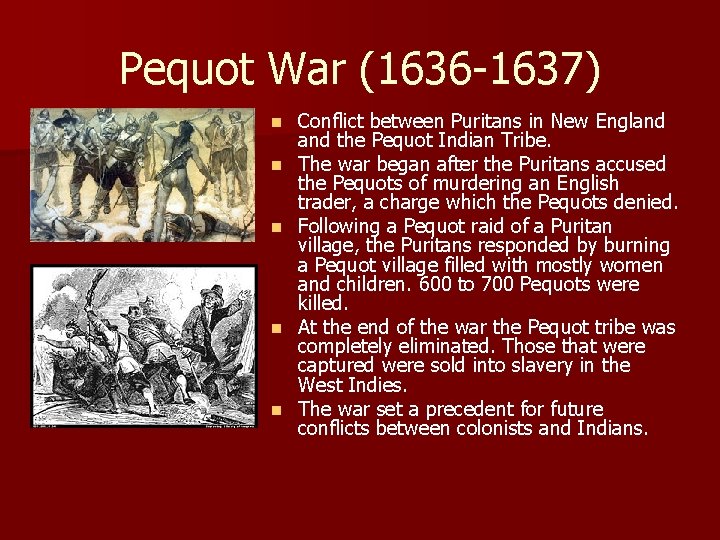 Pequot War (1636 -1637) n n n Conflict between Puritans in New England the