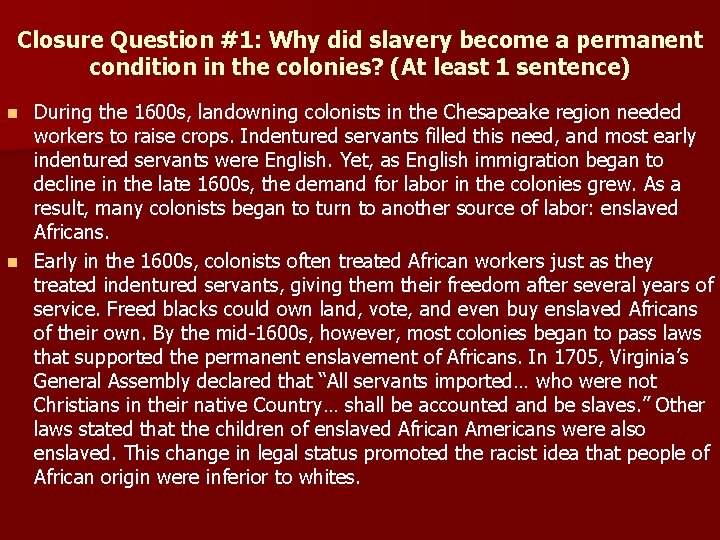 Closure Question #1: Why did slavery become a permanent condition in the colonies? (At