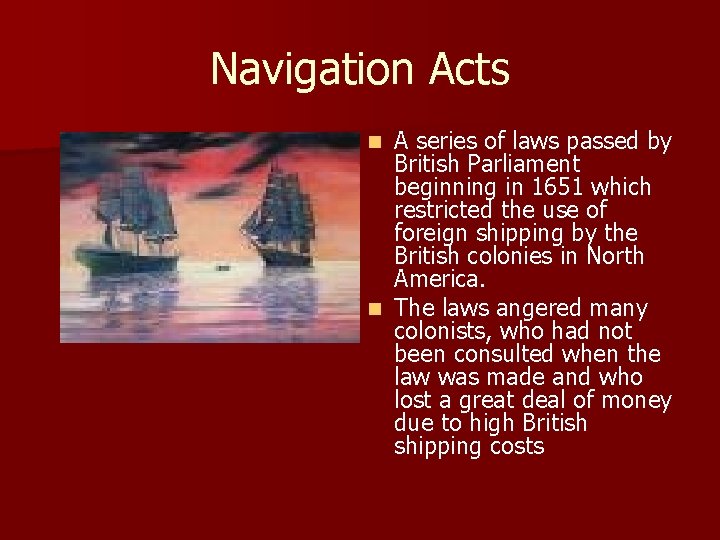 Navigation Acts A series of laws passed by British Parliament beginning in 1651 which