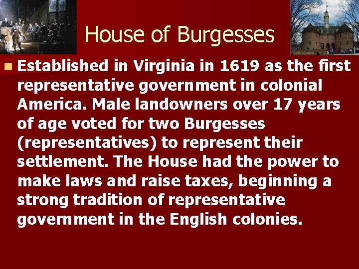 House of Burgesses n Established in Virginia in 1619 as the first representative government