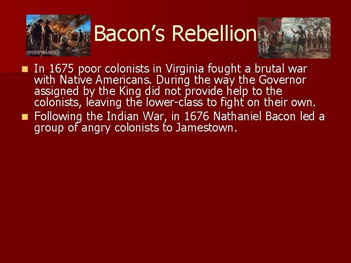 Bacon’s Rebellion In 1675 poor colonists in Virginia fought a brutal war with Native