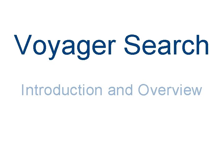 Voyager Search Introduction and Overview 