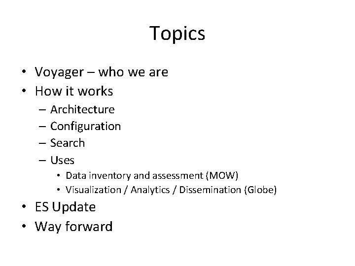 Topics • Voyager – who we are • How it works – Architecture –