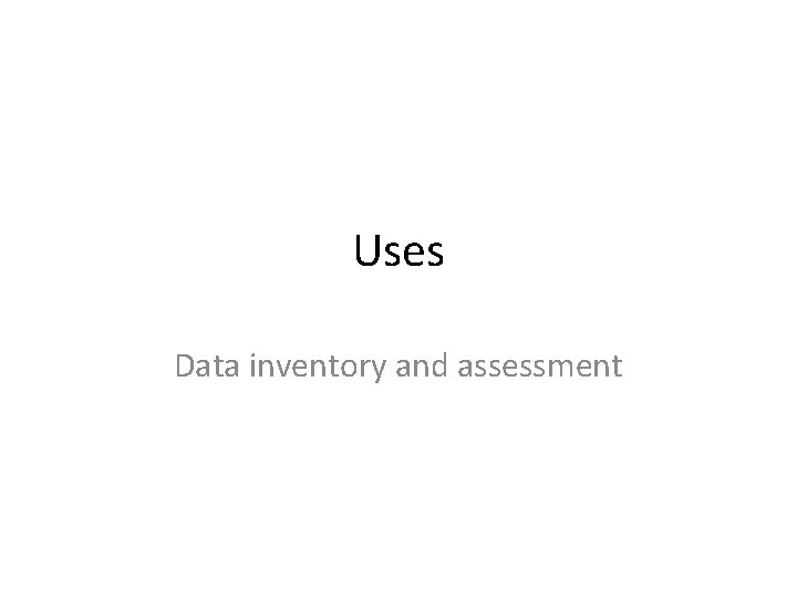 Uses Data inventory and assessment 