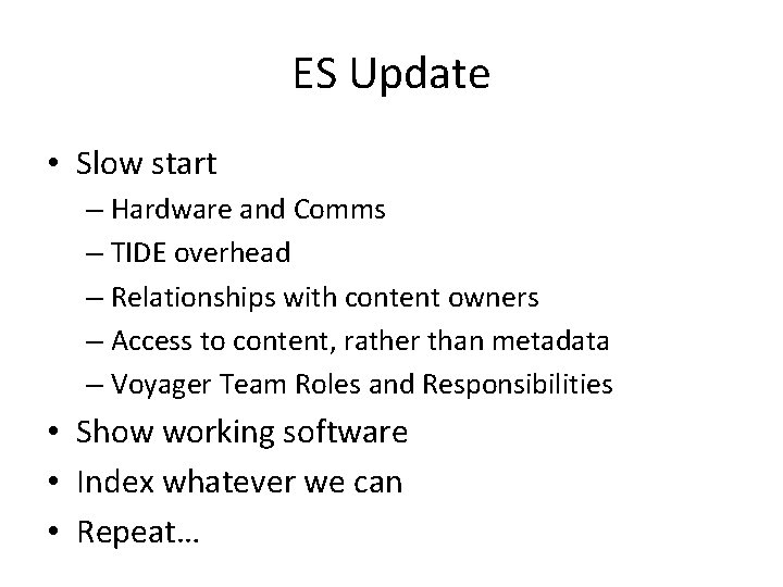 ES Update • Slow start – Hardware and Comms – TIDE overhead – Relationships