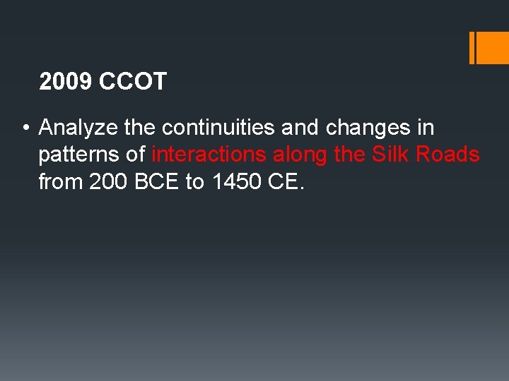 2009 CCOT • Analyze the continuities and changes in patterns of interactions along the 2009 CCOT • Analyze the continuities and changes in patterns of interactions along the