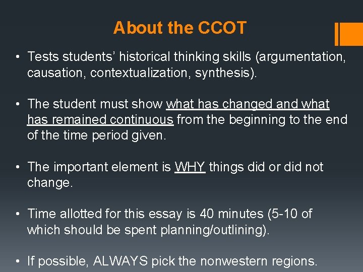 About the CCOT • Tests students’ historical thinking skills (argumentation, causation, contextualization, synthesis). • About the CCOT • Tests students’ historical thinking skills (argumentation, causation, contextualization, synthesis). •
