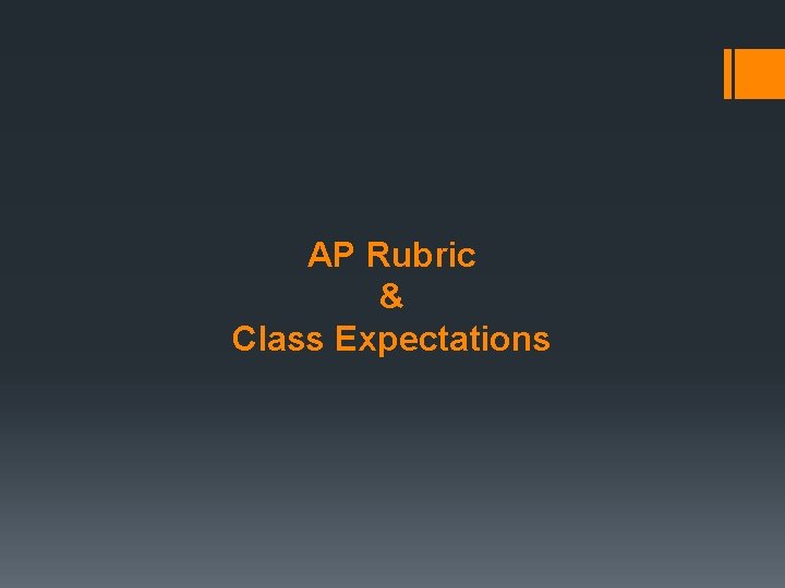 AP Rubric & Class Expectations AP Rubric & Class Expectations
