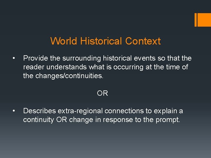 World Historical Context • Provide the surrounding historical events so that the reader understands World Historical Context • Provide the surrounding historical events so that the reader understands