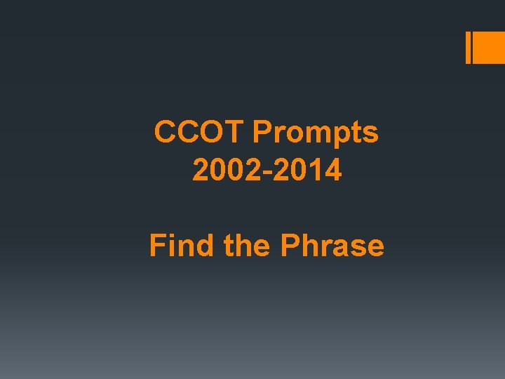CCOT Prompts 2002 -2014 Find the Phrase CCOT Prompts 2002 -2014 Find the Phrase