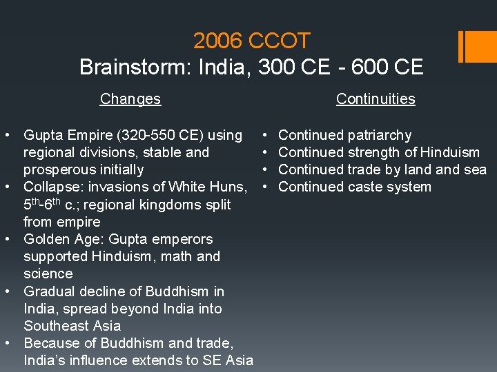 2006 CCOT Brainstorm: India, 300 CE - 600 CE Continuities Changes • Gupta Empire 2006 CCOT Brainstorm: India, 300 CE - 600 CE Continuities Changes • Gupta Empire