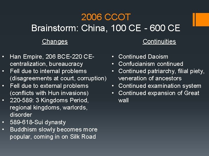 2006 CCOT Brainstorm: China, 100 CE - 600 CE Changes Continuities • Han Empire, 2006 CCOT Brainstorm: China, 100 CE - 600 CE Changes Continuities • Han Empire,