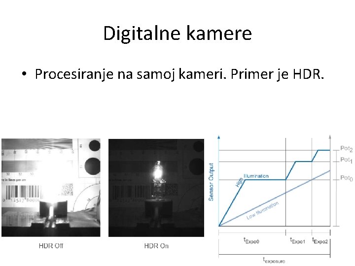 Digitalne kamere • Procesiranje na samoj kameri. Primer je HDR. 