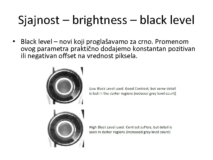 Sjajnost – brightness – black level • Black level – novi koji proglašavamo za