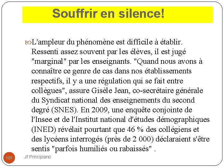  Souffrir en silence! L'ampleur du phénomène est difficile à établir. Ressenti assez souvent