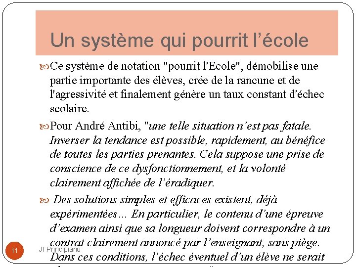  Un système qui pourrit l’école Ce système de notation "pourrit l'Ecole", démobilise une