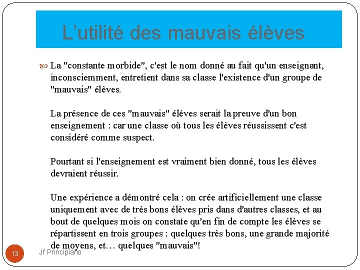  L’utilité des mauvais élèves La "constante morbide", c'est le nom donné au fait