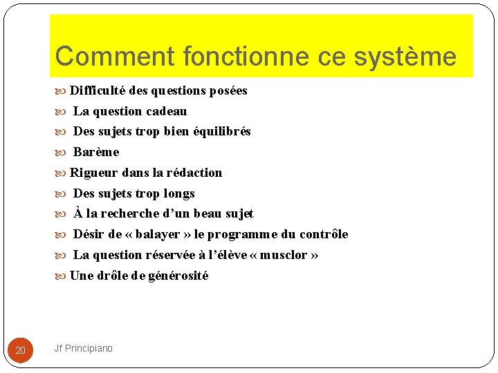 Comment fonctionne ce système Difficulté des questions posées La question cadeau Des sujets trop