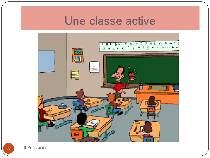 Une classe active 27 Jf Principiano 