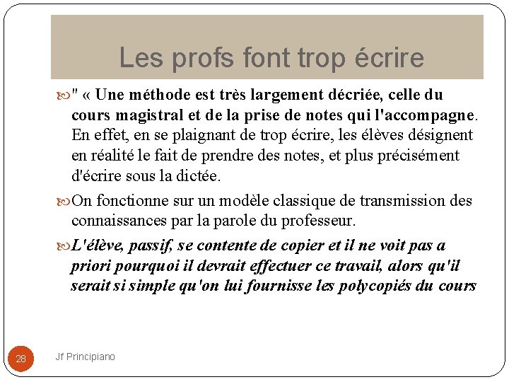  Les profs font trop écrire " « Une méthode est très largement décriée,